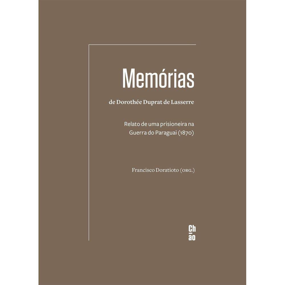 Memórias de Dorothée Duprat De Lasserre - Relato de Uma Prisioneira na Guerra do Paraguai (1870)