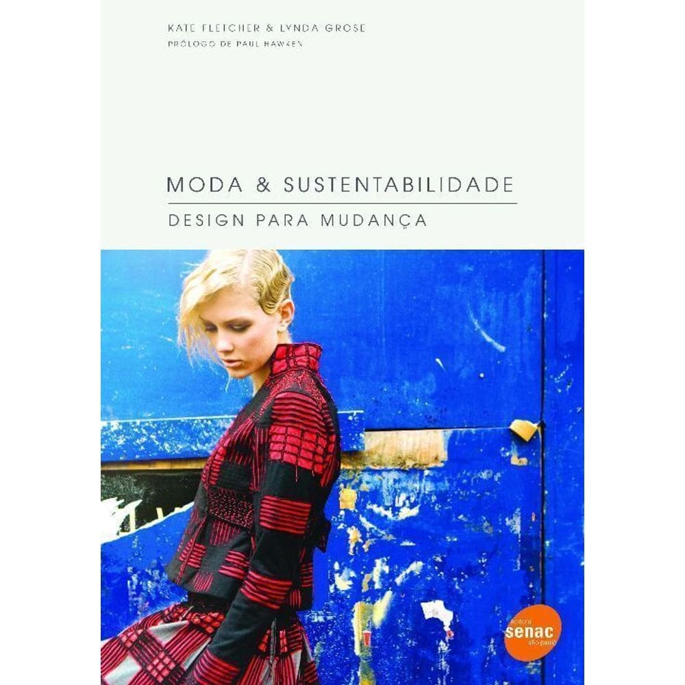 Moda e Sustentabilidade: Design Para Mudanca