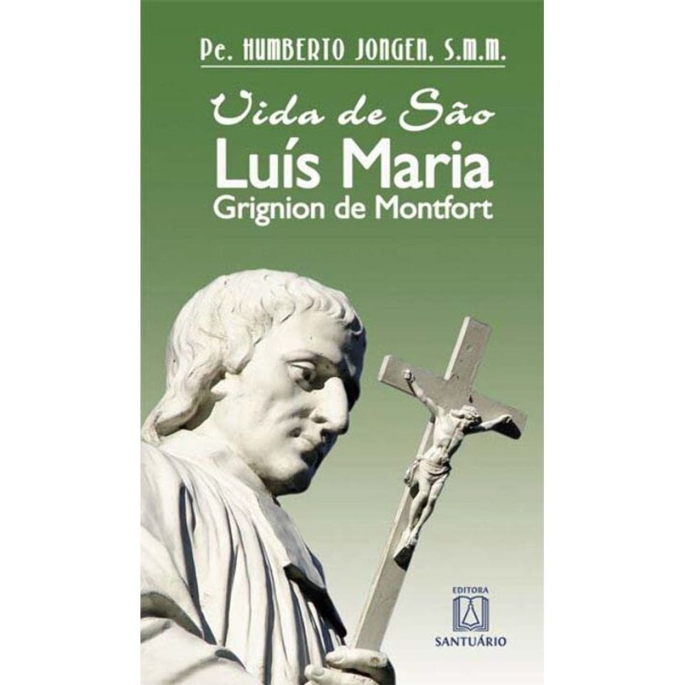Vida De São Luís Maria Grigio De Monfort