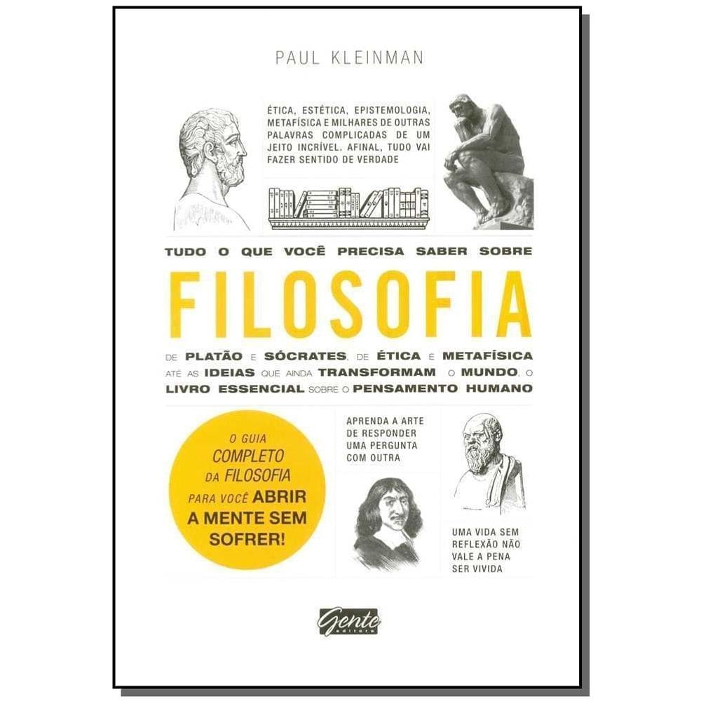 Tudo o Que Você Precisa Saber Sobre Filosofia - o Guia Completo Da Filosofia Para Você Abrir a Mente
