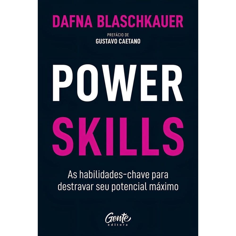 Power Skills - As Habilidades-Chave Para Destravar Seu Potencial Máximo