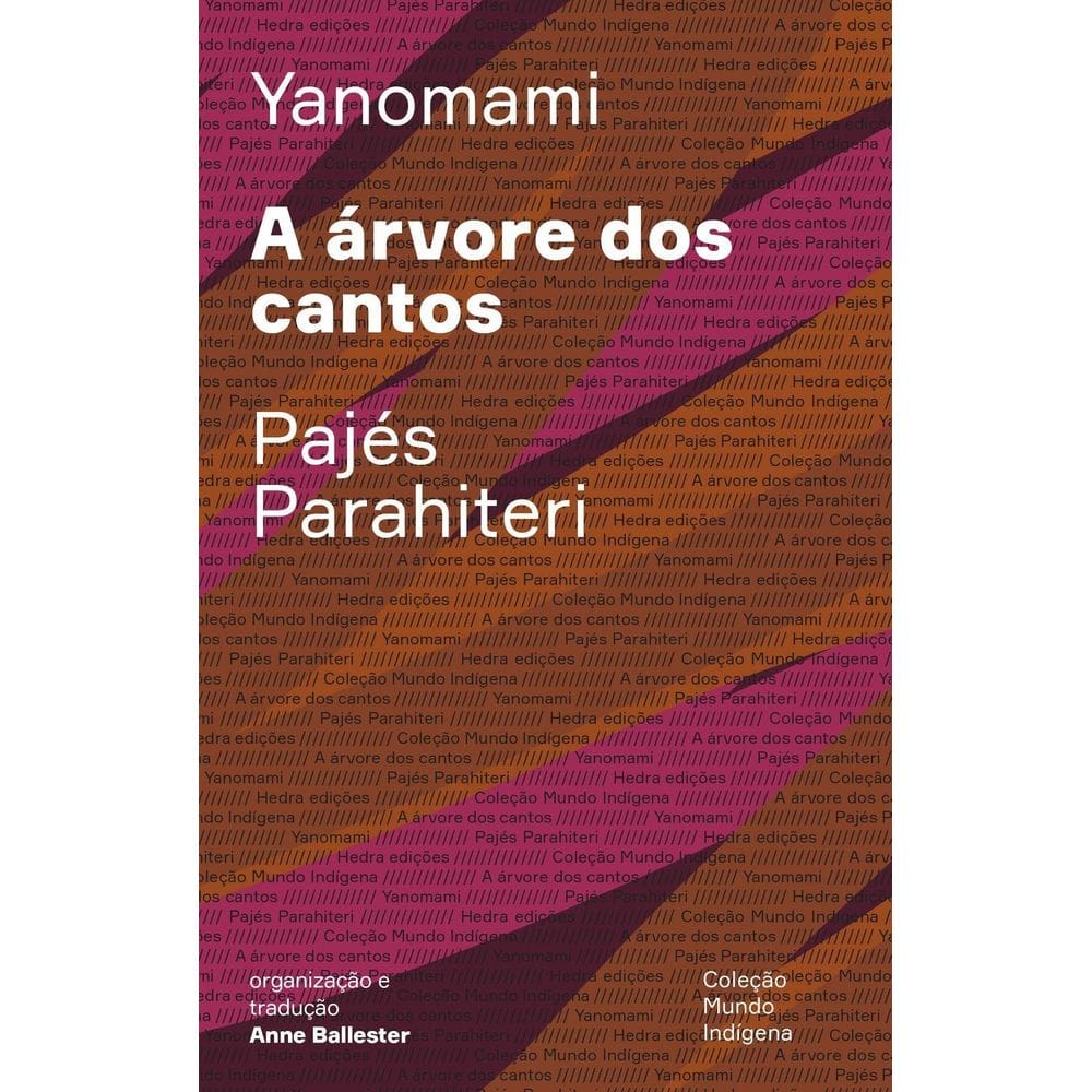 A Árvore Dos Cantos - Ou o Livro Das Transformações Contadas pelos Yanomami Do Grupo Parahiteri