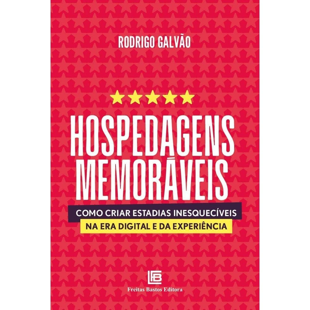 Hospedagens Memoráveis - Como Criar Estadias Inesquecíveis na Era Digital e da Experiência