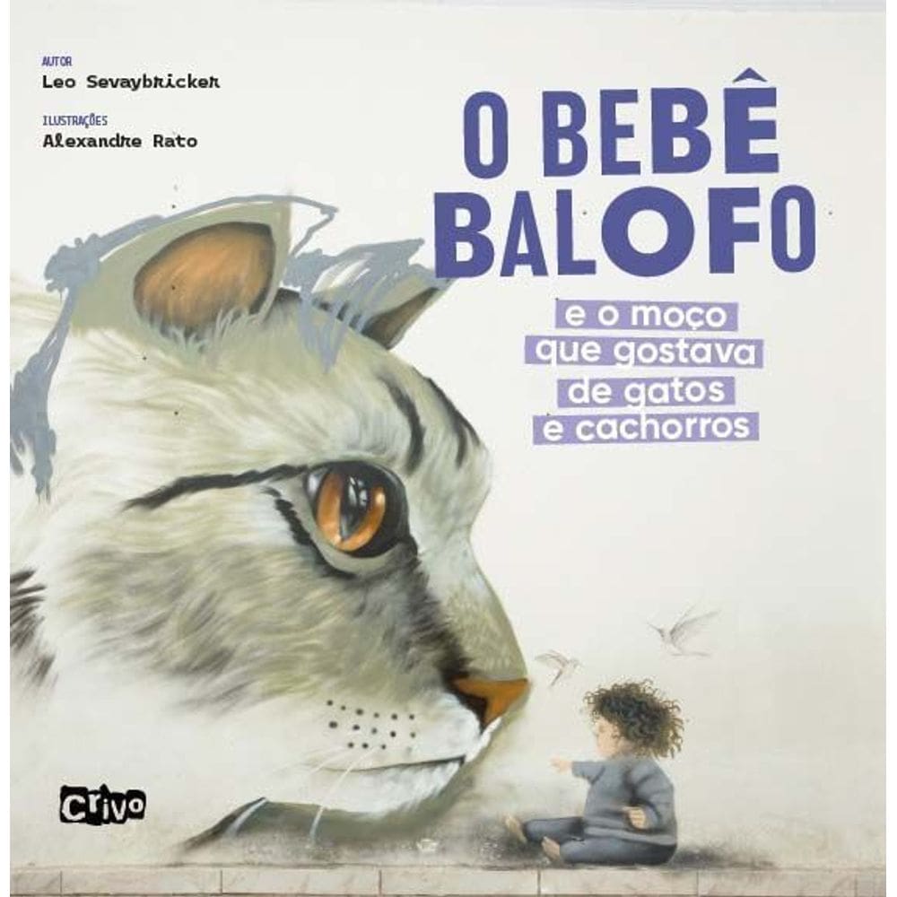 o Bebê Balofo e o Moço Que Gostava De Gatos e Cachorros