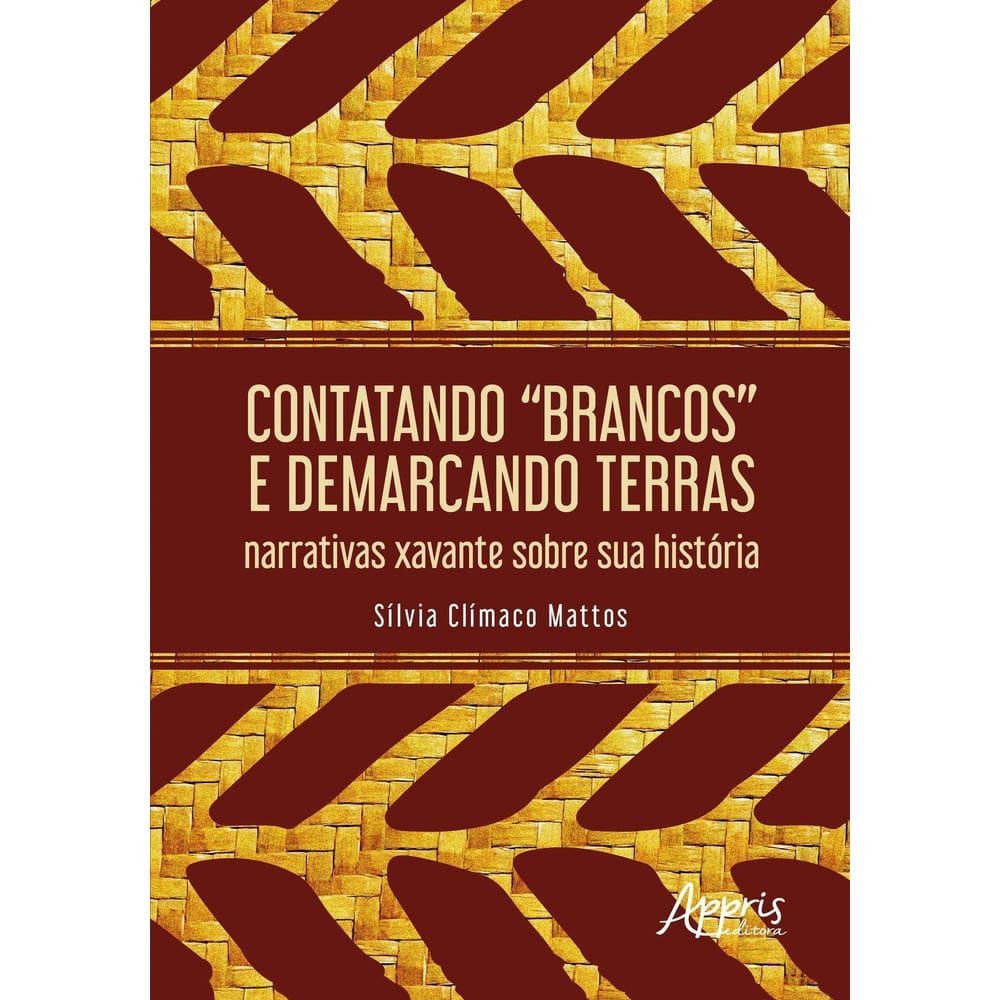 Contatando “Brancos” e Demarcando Terras - Narrativas Xavante Sobre Sua História