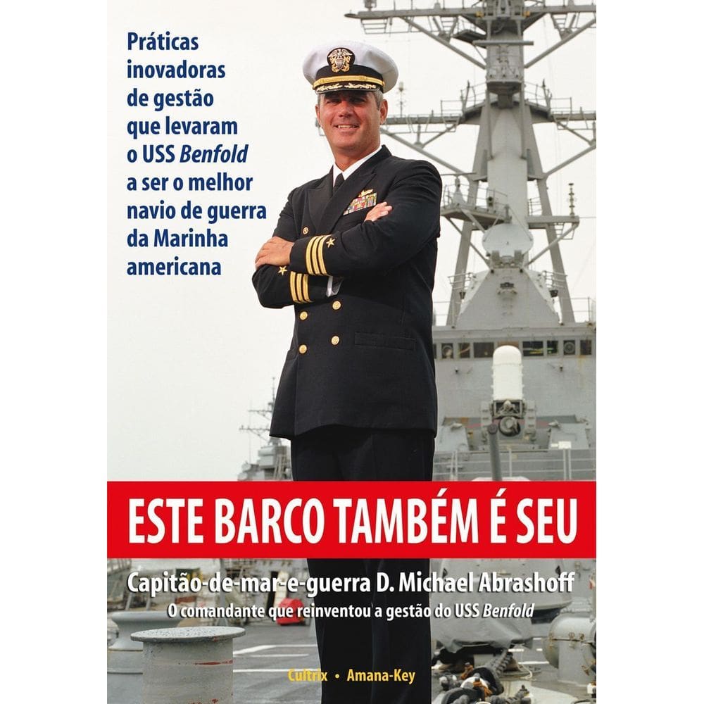 Este Barco Também e Seu - Práticas Inovadoras De Gestão Que Levaram o Uss Benfold a Ser o Melhor Nav