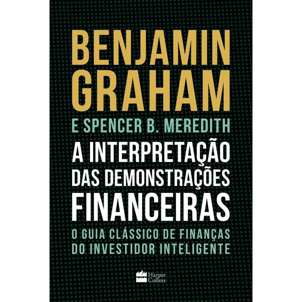 a Interpretação Das Demonstrações Financeiras - o Guia Clássico De Finanças Do Investidor Inteligent