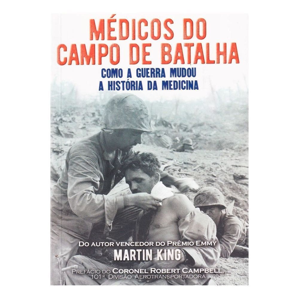Médicos Do Campo De Batalha: Como a Guerra Mudou a História da Medicina
