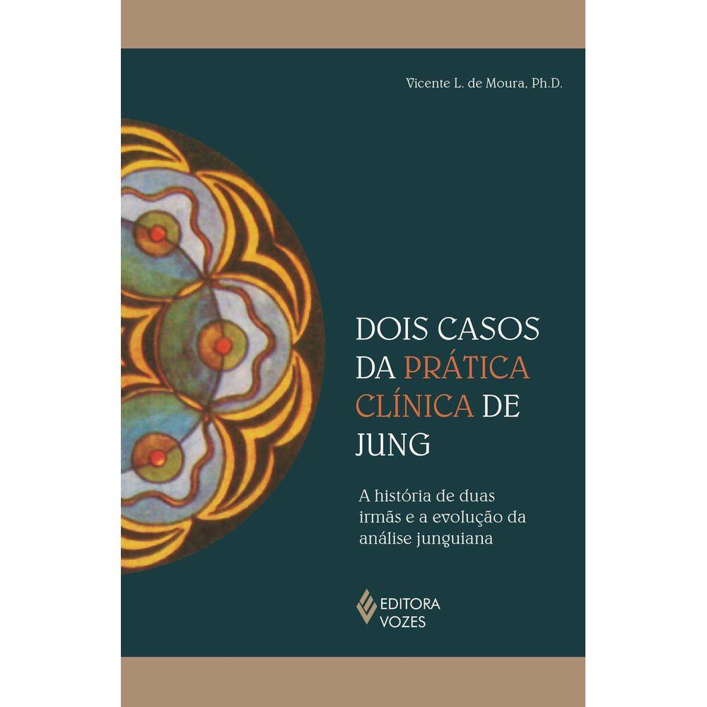 Dois Casos da Prática Clínica de Jung - A História de Duas Irmãs e a Evolução da Análise Junguiana
