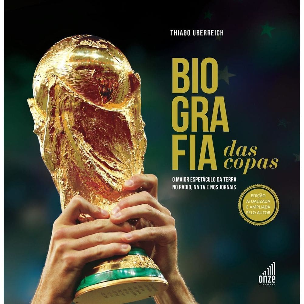 Biografia Das Copas - O Maior Espetáculo da Terra No Rádio, Na TV e Nos Jornais