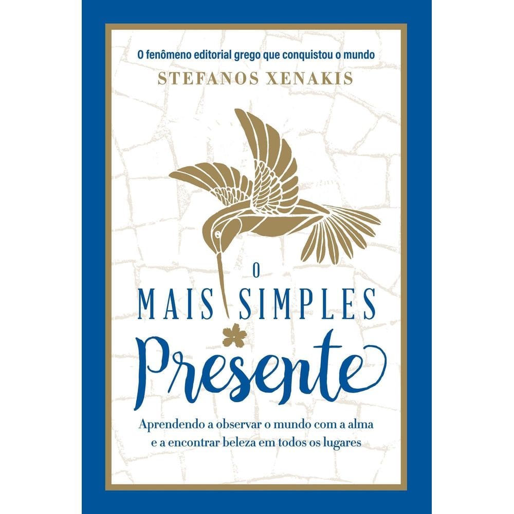 o Mais Simples Presente - Aprendendo a Observar o Mundo Com a Alma e a Encontrar Beleza Em Todos Os