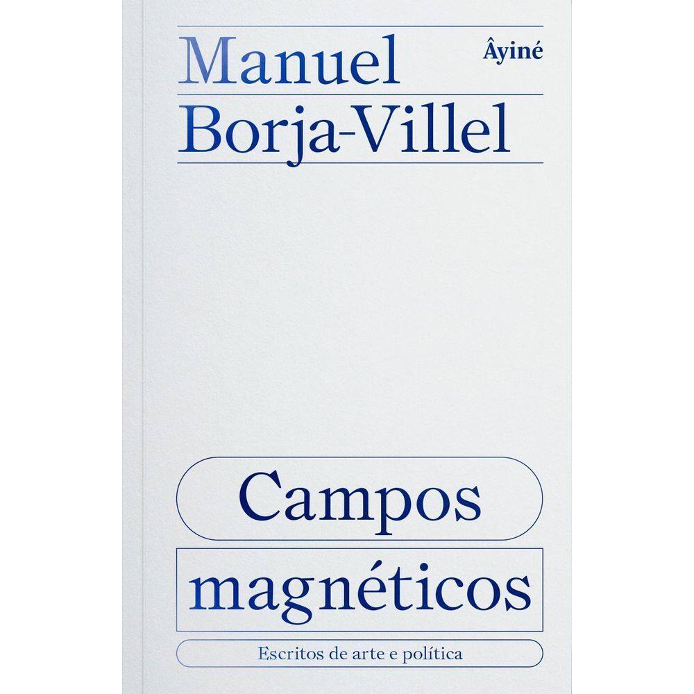 Campos Magnéticos - Escritos de Arte e Política