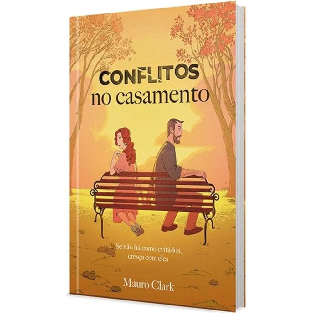 Conflitos no Casamento - Se Não Há Como Evitá-Los, Cresça Com Eles