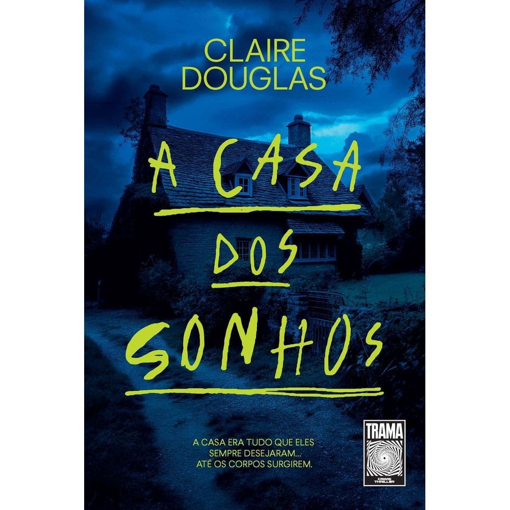 A Casa Dos Sonhos - A Casa Era Tudo Que Eles Sempre Desejaram... Até Os Corpos Surgirem.