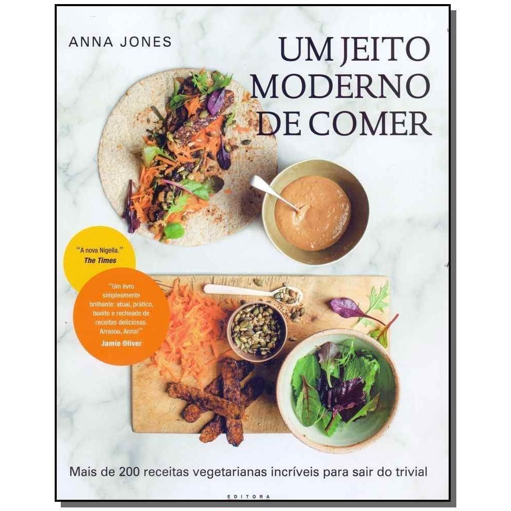 Um Jeito Moderno De Comer - Mais De 200 Receitas Vegetarianas Incríveis Para Sair Do Trivial