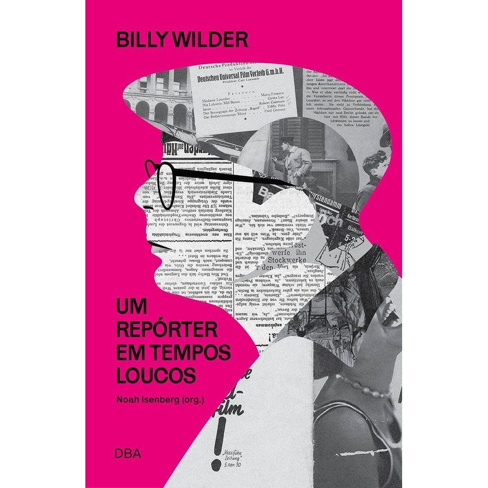 Billy Wilder - Um Repórter Em Tempos Loucos