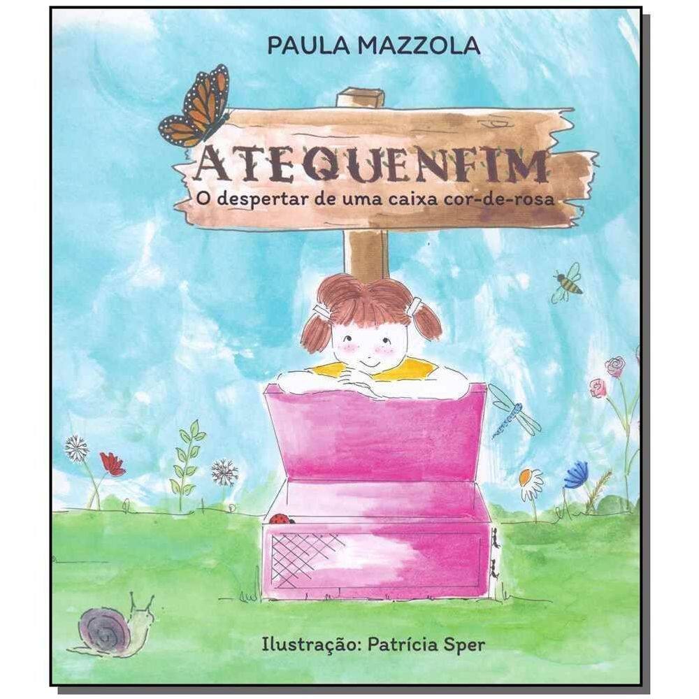 Atequenfim - Livro 01: O Despertar de uma Caixa Cor-de-Rosa