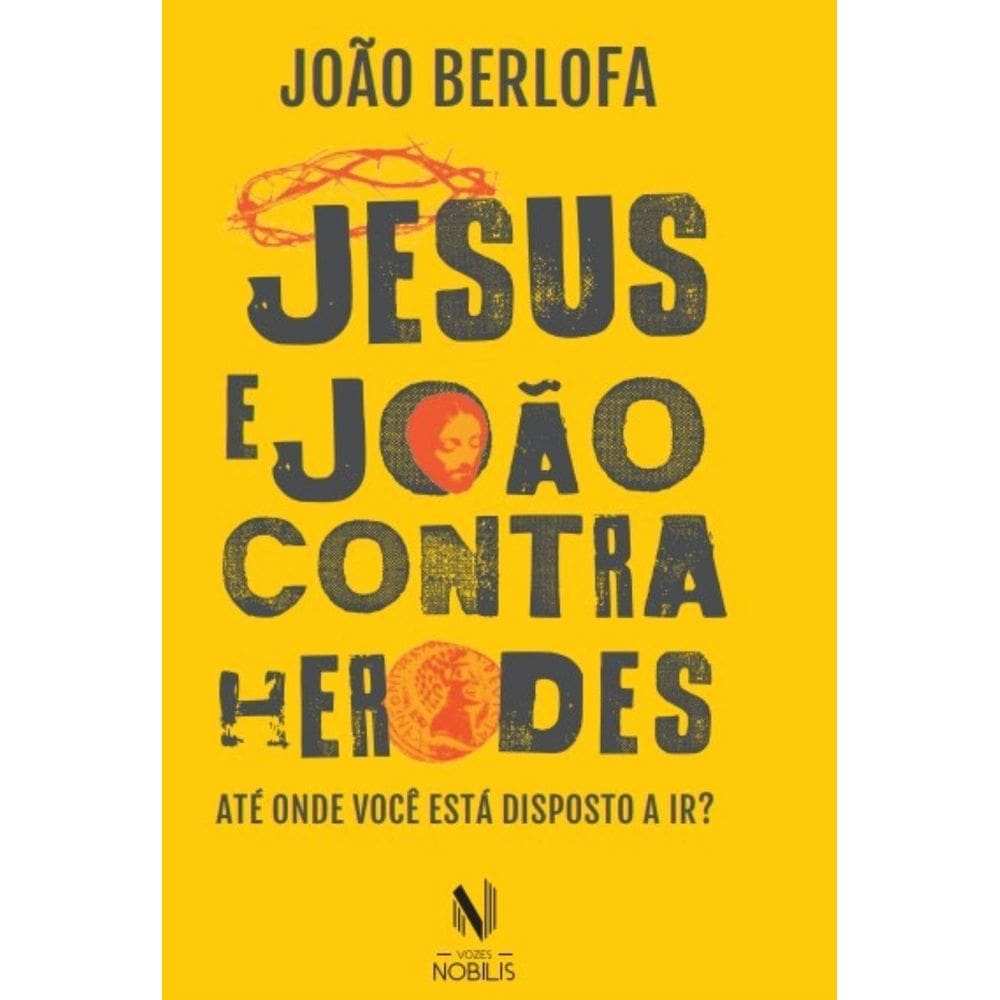 Jesus e João Contra Herodes - Até Onde Você Está Dispostao a Ir?
