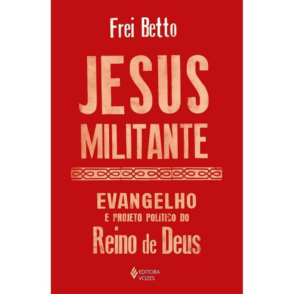 Jesus Militante - Evangelho e Projeto Político no Reino de Deus