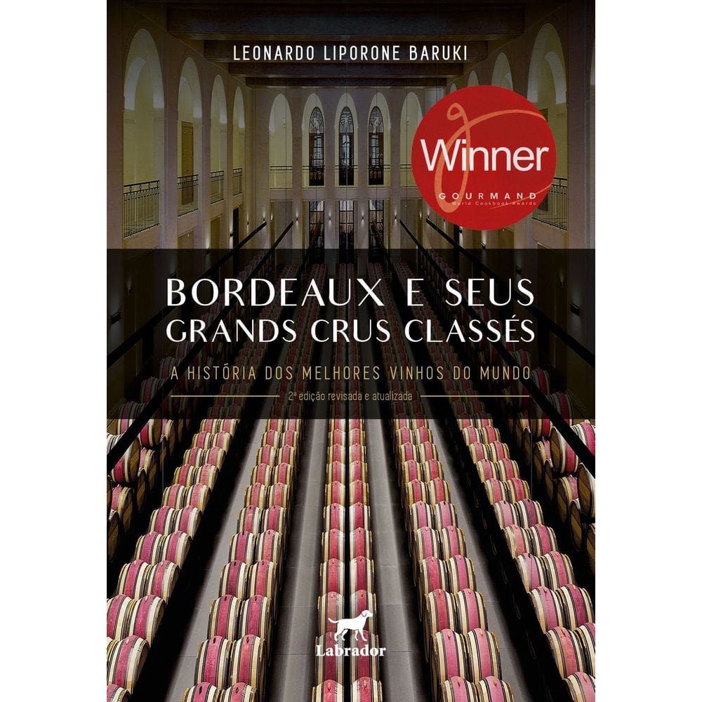 Bordeaux e Seus Grands Crus Classés - A História Dos Melhores Vinhos do Mundo