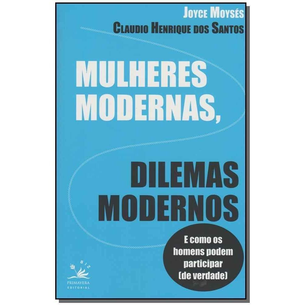 Mulheres Modernas, Dilemas Modernos - e Como Os Homens Podem Ajudar (De Verdade)