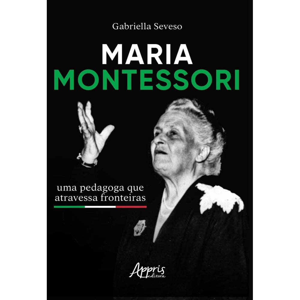 Maria Montessori - Uma Pedagoga Que Atravessa Fronteiras