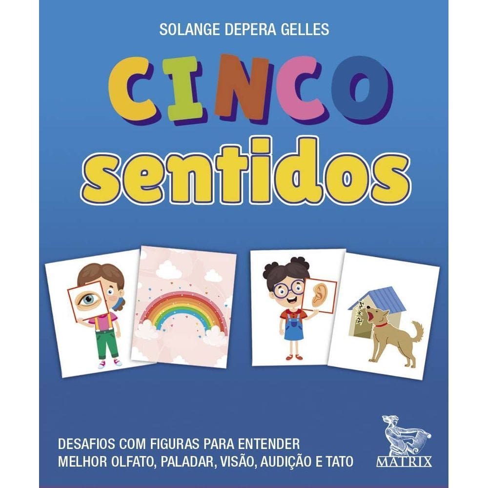 Cinco Sentidos - Desafios Com Figuras Para Entender Melhor Olfato, Paladar, Visão, Audição e Tato.