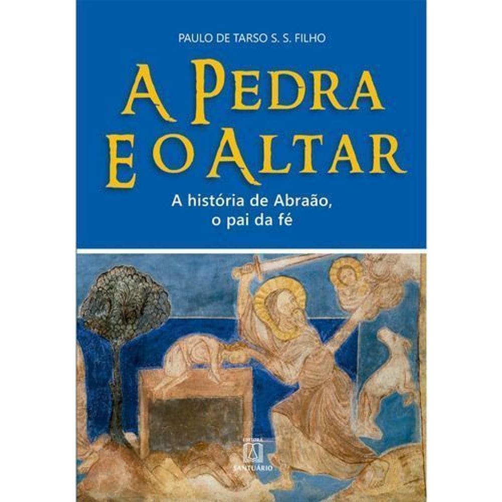 Pedra e o Altar, A - A História de Abraão, o Pai da Fé
