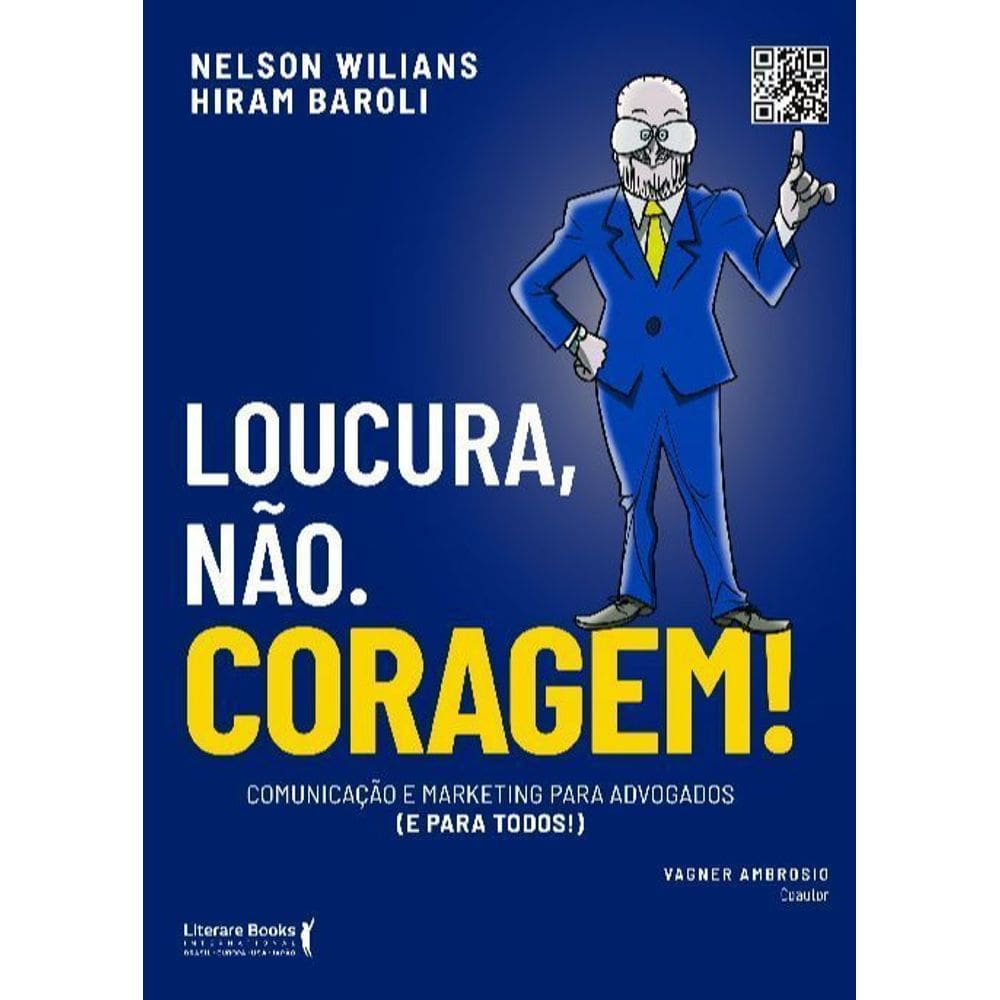 Loucura, Não. Coragem! - Comunicação e Marketing Para Advogados (e Para Todos)