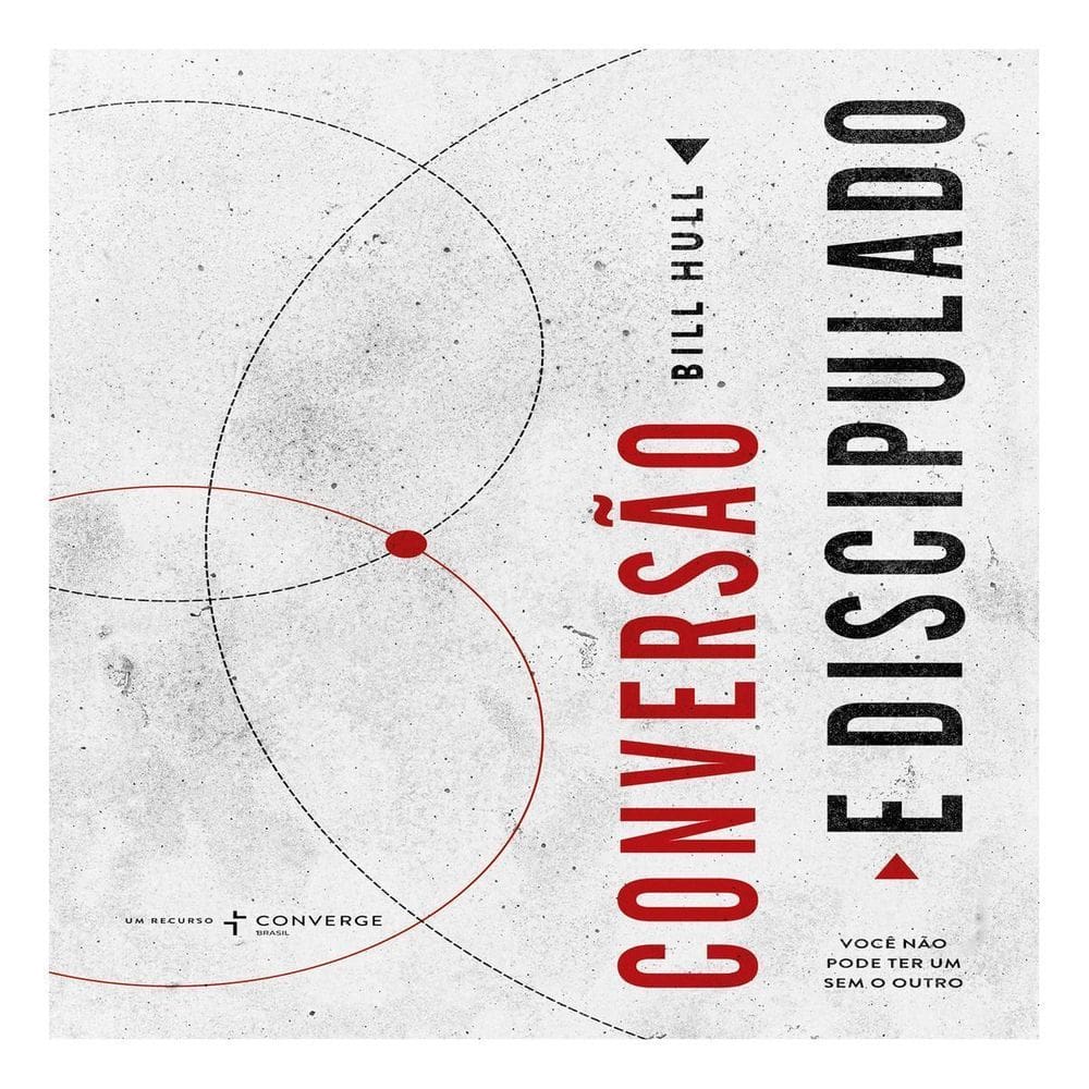 Conversão e Discipulado - Você Não Pode Ter Um Sem o Outro