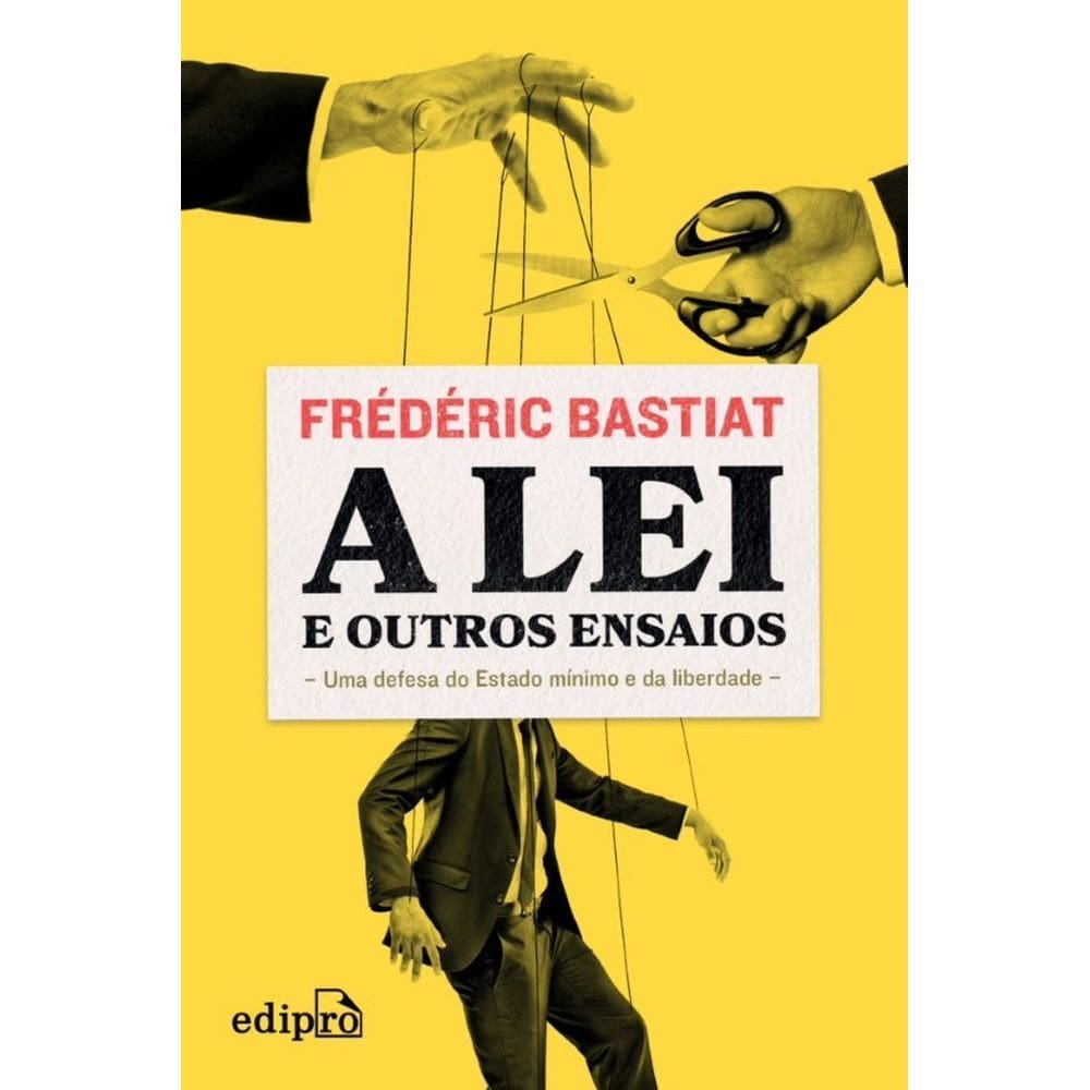 a Lei e Outros Ensaios - Uma Defesa Do Estado Mínimo e Da Liberdade
