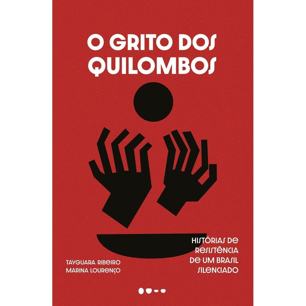 O Grito Dos Quilombos - Histórias de Resistência de Um Brasil Silenciado