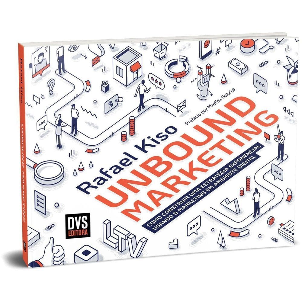 Unbound Marketing - Como Construir Uma Estratégia Exponencial Usando o Marketing em Ambiente Digital