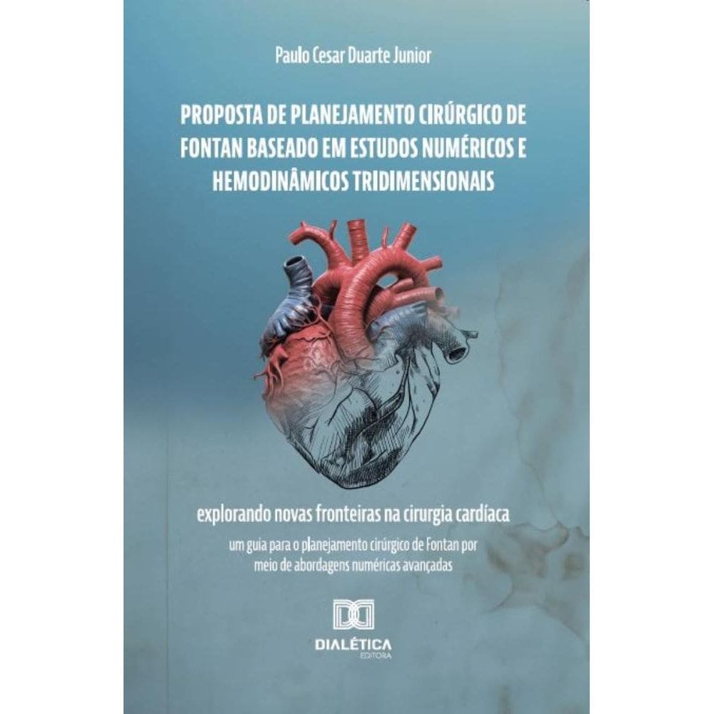 Proposta de Planejamento Cirúrgico de Fontan Baseado em Estudos Numéricos e Hemodinâmicos Tridimensionais