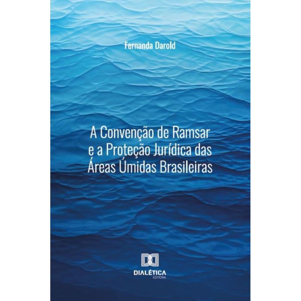 A Convenção de Ramsar e a Proteção Jurídica das Áreas Úmidas Brasileiras