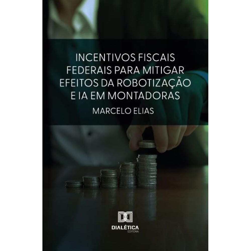 Incentivos Fiscais Federais para Mitigar Efeitos da Robotização e IA em Montadoras