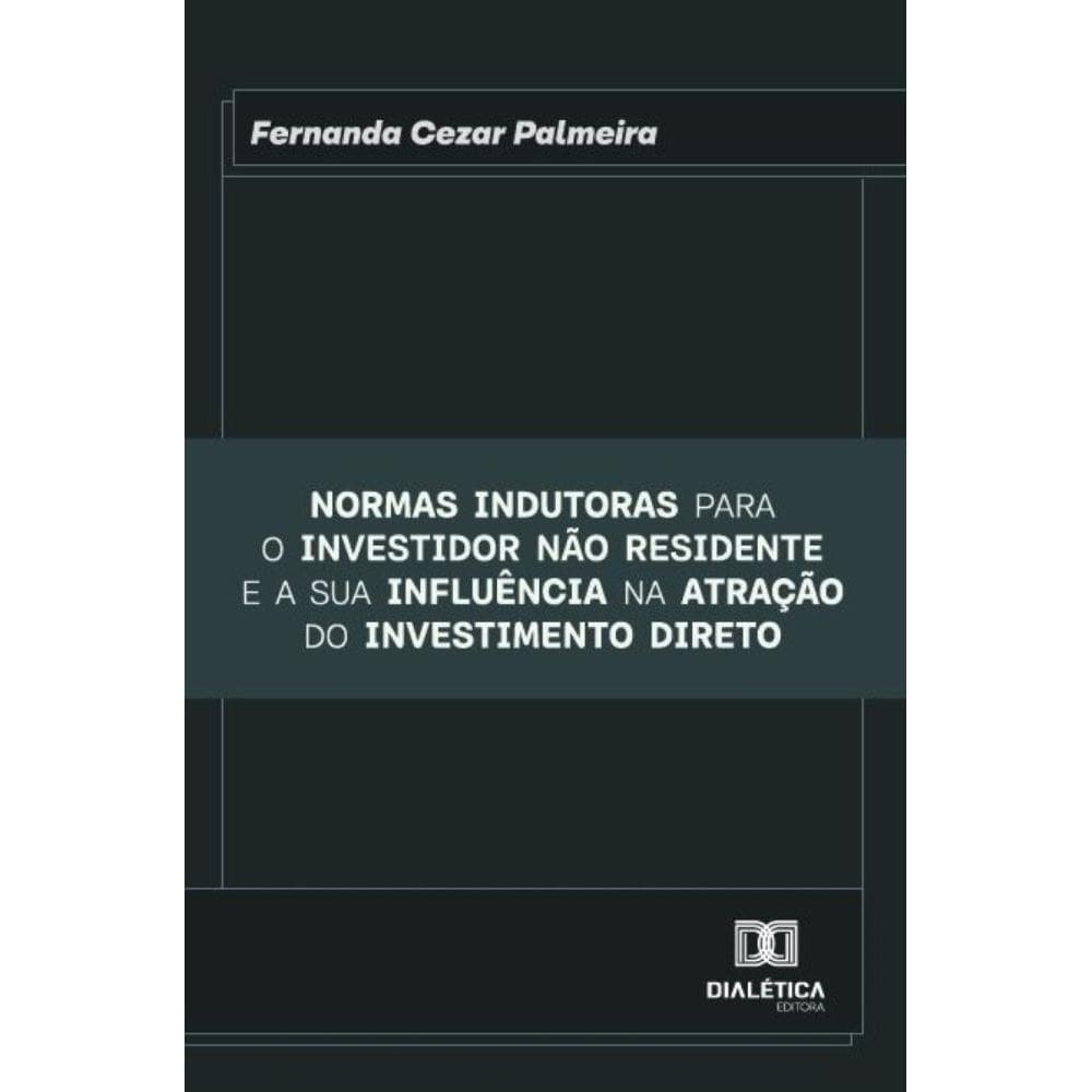 Normas indutoras para o investidor não residente e a sua influência na atração do investimento direto