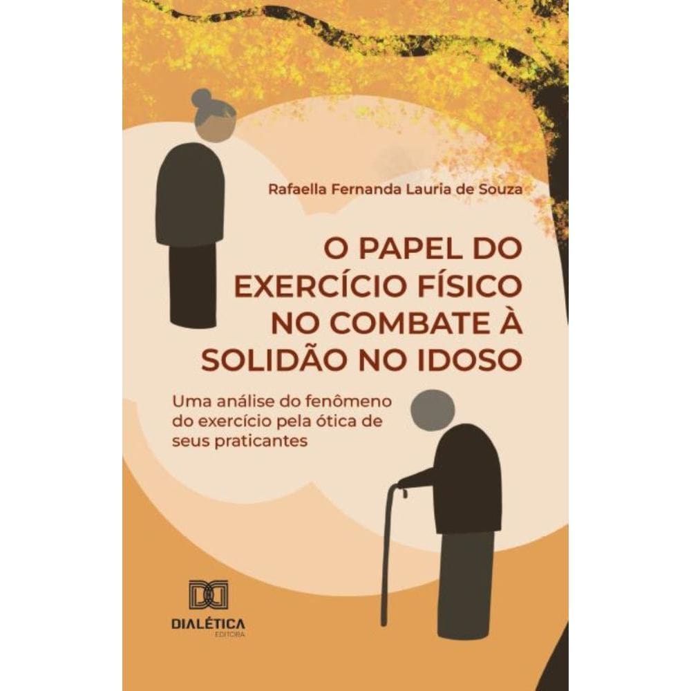 O Papel do Exercício Físico no Combate à Solidão no Idoso