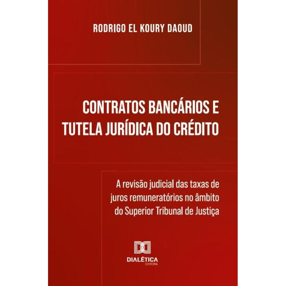 Contratos Bancários e Tutela Jurídica do Crédito