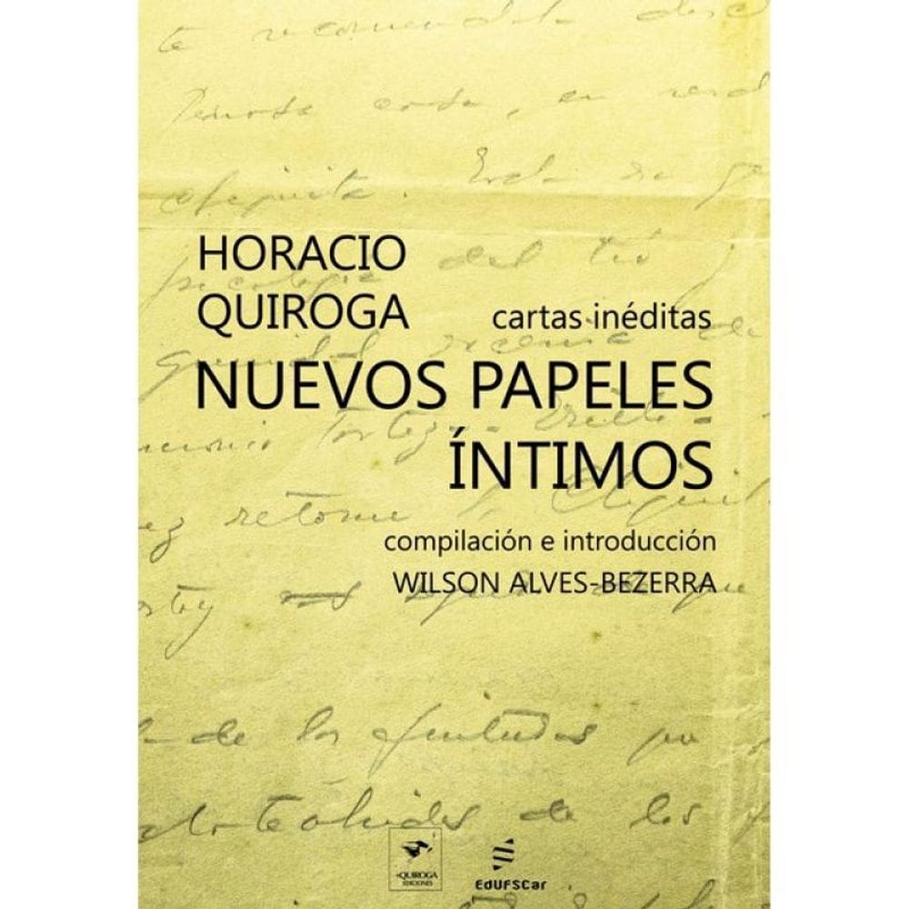 Nuevos Papeles Íntimos - Cartas Inéditas De Horacio Quiroga