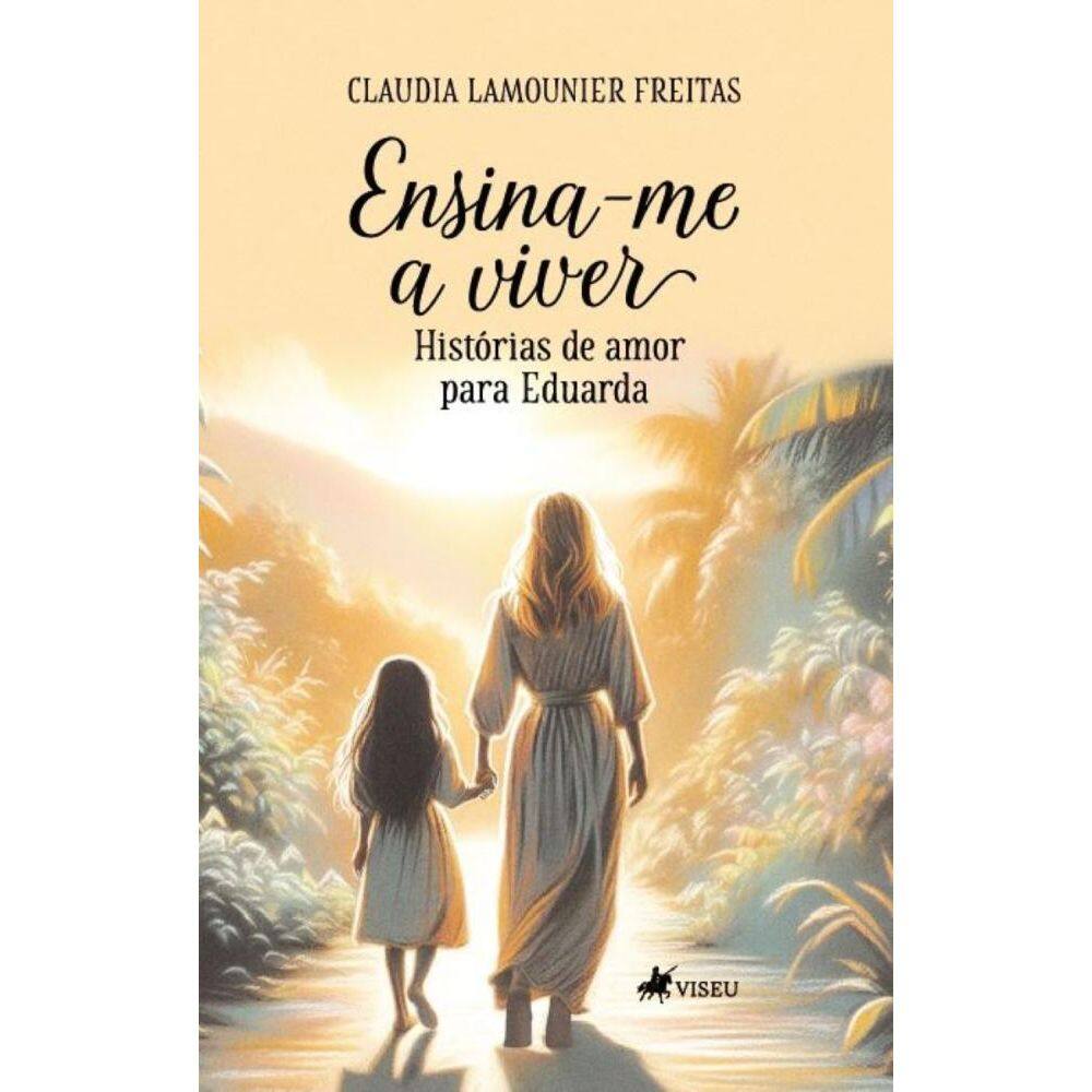Ensina-me a viver: Histórias de amor para Eduarda