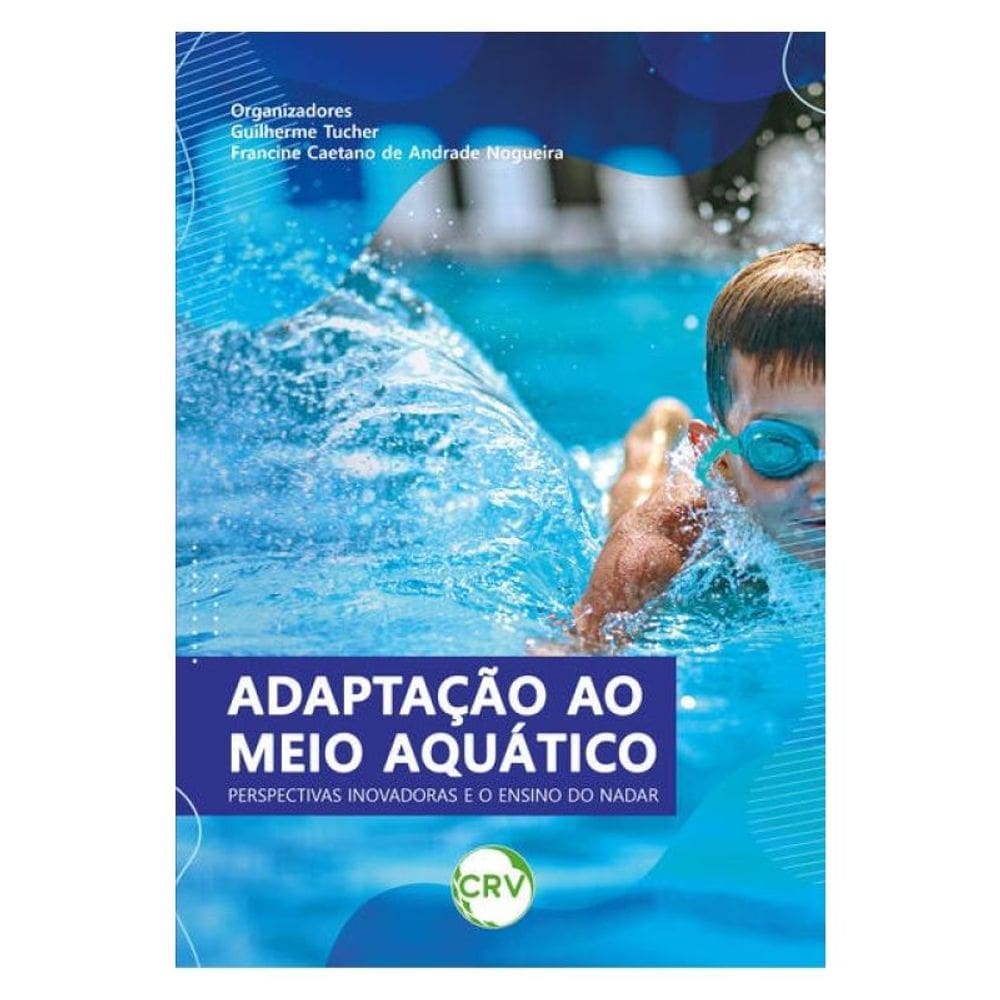 Adaptação Ao Meio Aquático: Perspectivas Inovadoras E O Ensino Do Nadar