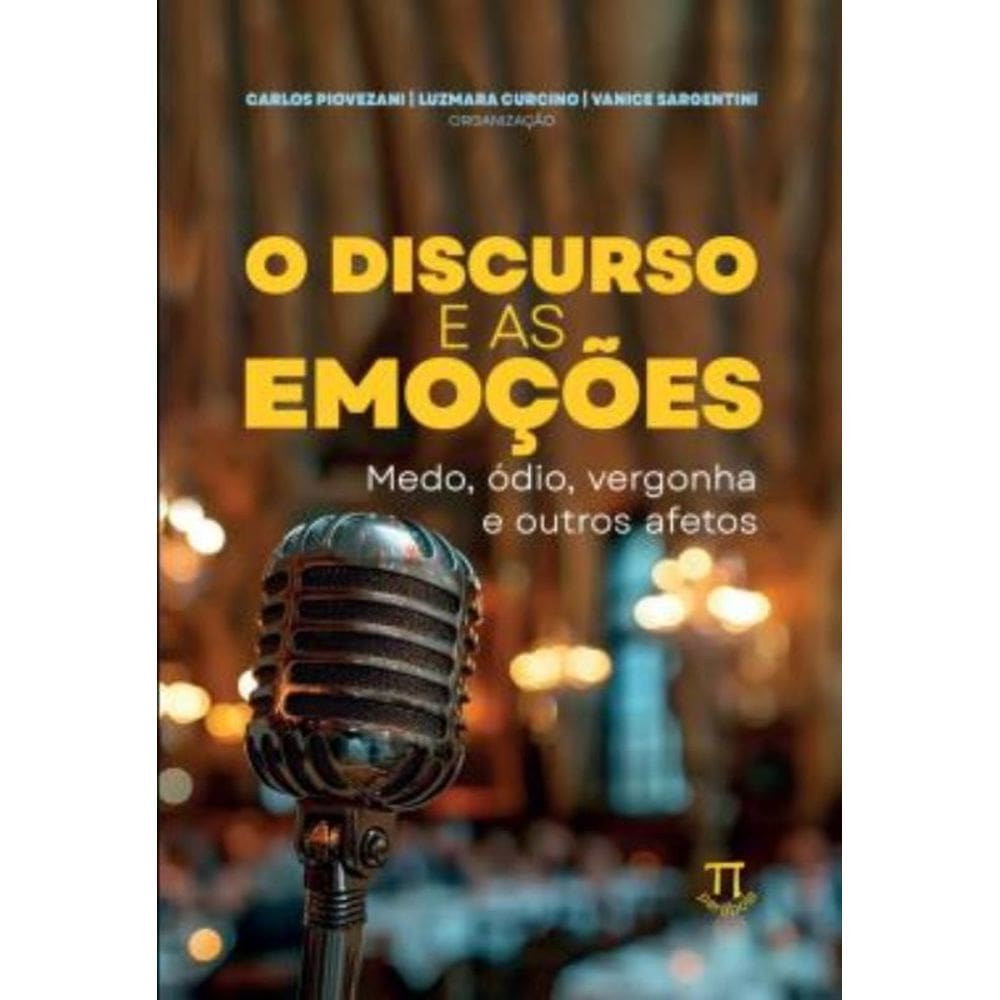 Discurso E As Emocoes: Medo, Odio, Vergonha E Outros Afetos, O