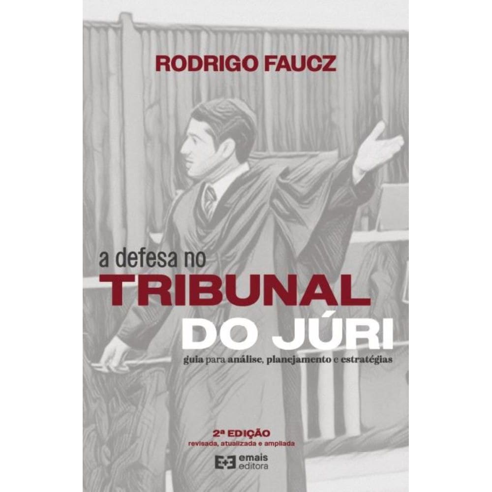 A defesa no Tribunal do Júri: Guia para análise, planejamento e estratégias