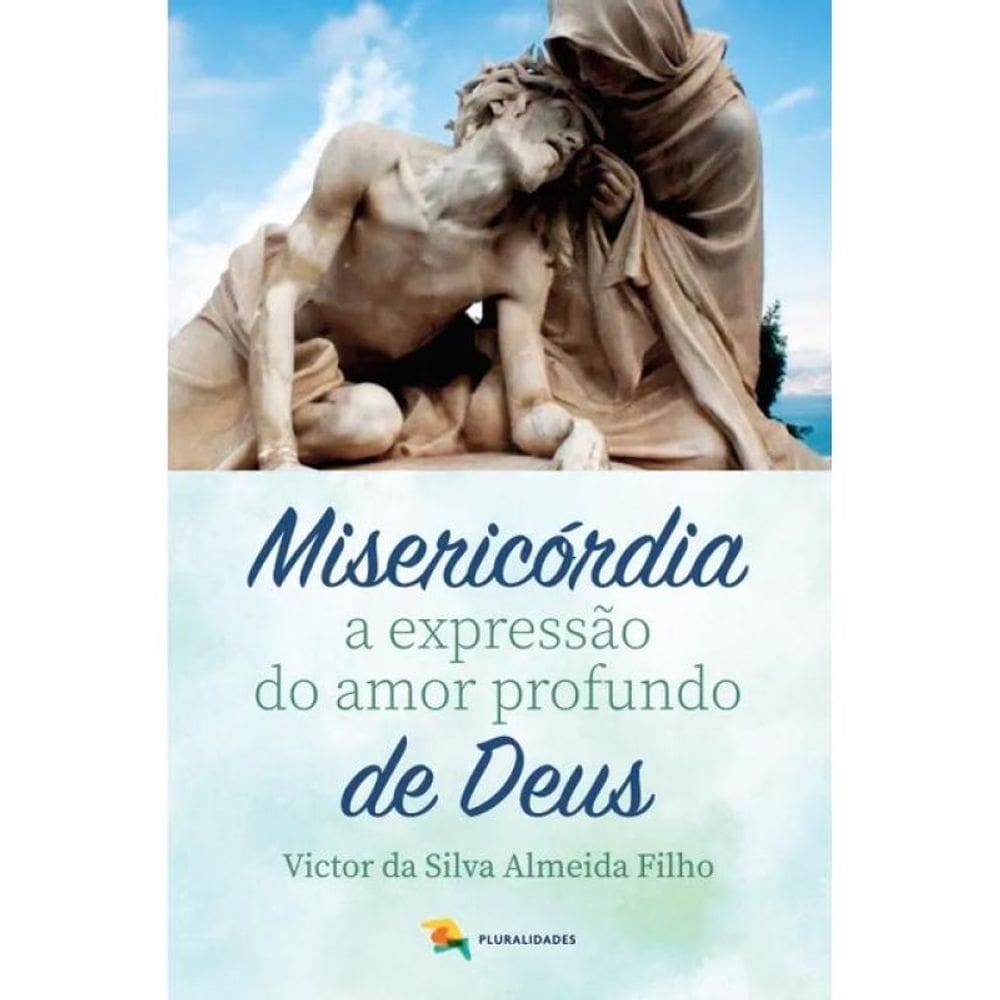 Misericórdia A Expressão Do Amor Profundo De Deus