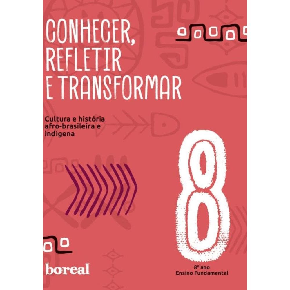 Conhecer, refletir e transformar: 8º ano