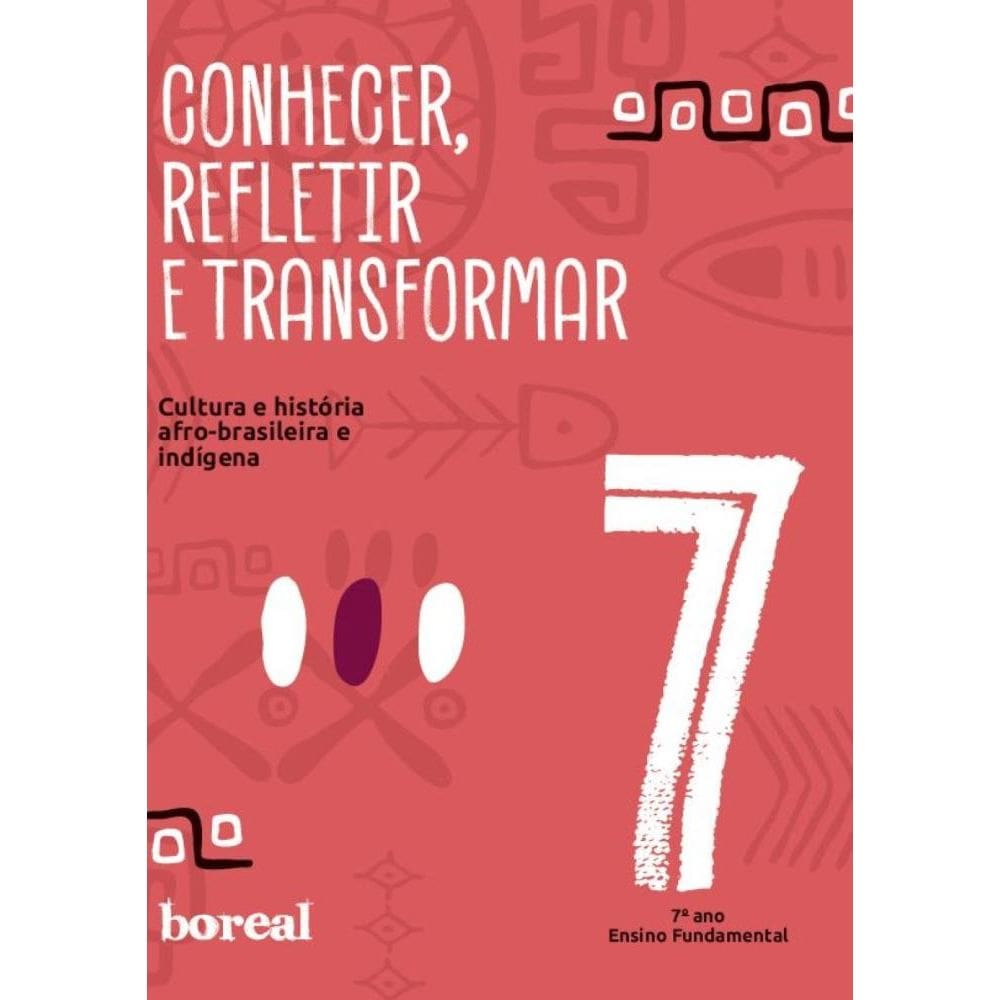 Conhecer, refletir e transformar: 7º ano
