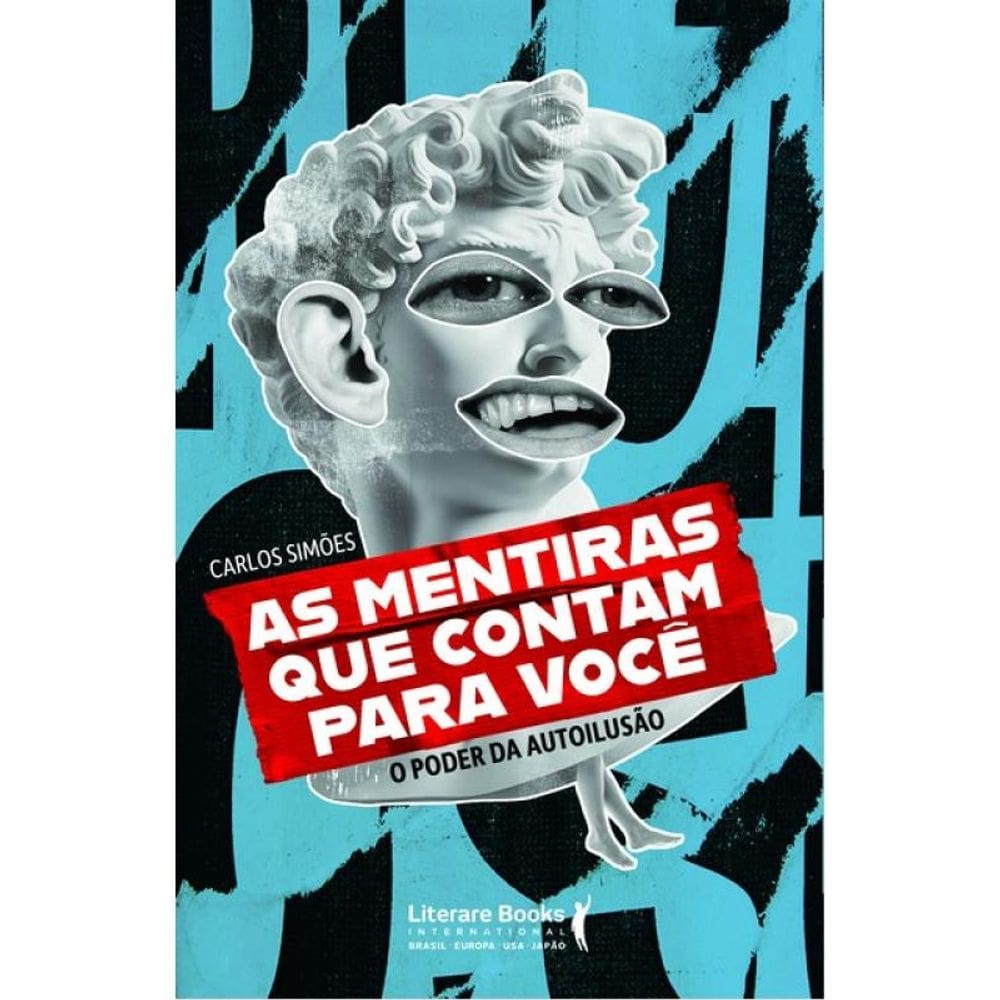 As Mentiras Que Contam Para Você