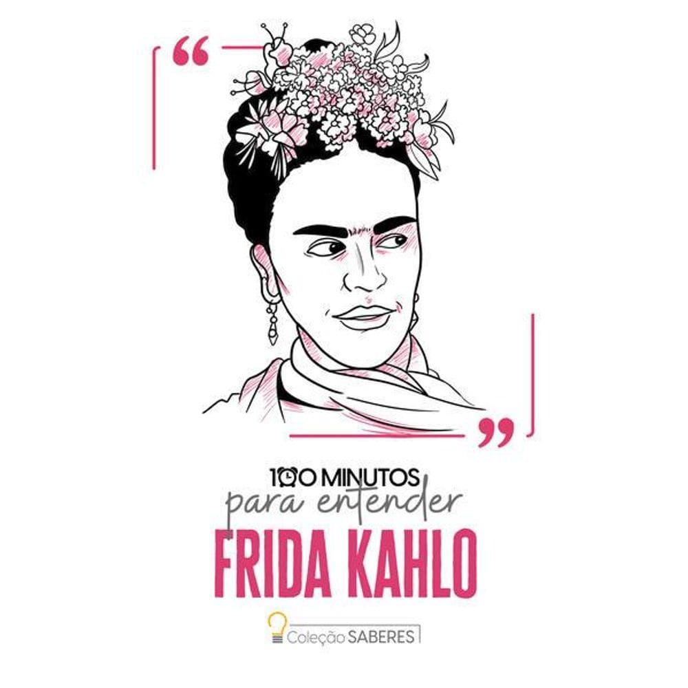 100 Minutos para Entender Frida Kahlo
