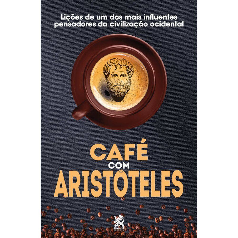 Café com Aristóteles: Lições de um dos mais influentes pensadores da civilização ocidental